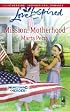 Mission: Motherhood (Homecoming Heroes, Book 1) (Love Inspired #452)
