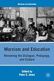 Marxism and education : renewing the dialogue, pedagogy, and culture