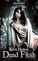 Dead Flesh (The Kiera Hudson Series Two (Book One))