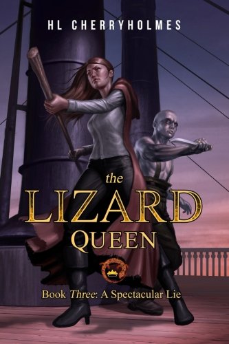 The Lizard Queen Book Three: A Spectacular Lie, by H.L. Cherryholmes The Lizard Queen Book Three: A Spectacular Lie, by H.L. Cherryholmes