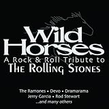 Wild Horses: a Rock & Roll Tribute to the Rolling