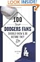 100 Things Dodgers Fans Should Know & Do Before They Die (100 Things...Fans Should Know)