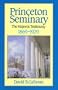 Princeton Seminary, Vol. 2: The Majestic Testimony, 1869-1929