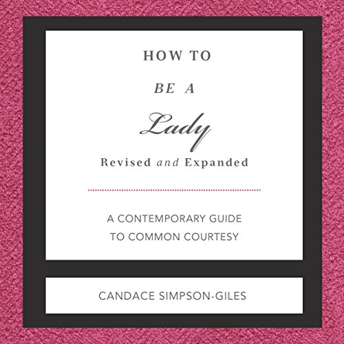 how to be a lady a contemporary guide to common courtesy