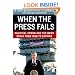 When the Press Fails: Political Power and the News Media from Iraq to Katrina (Studies in Communication, Media, and Public Opinion)