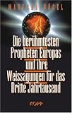 Die ber�hmtesten Propheten Europas und ihre Weissagungen f�r das Dritte Jahrtausend - Manfred B�ckl
