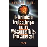 Die ber�hmtesten Propheten Europas und ihre Weissagungen f�r das Dritte Jahrtausendvon "Manfred B�ckl"