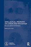 Intellectual property valuation and innovation : towards global harmonisation
