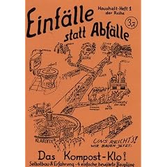 Das Kompost-Klo: Selbstbau und Erfahrung. 4 einfache, bew�hrte Baupl�ne