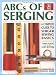 ABCs of Serging: A Complete Guide To Serger Sewing Basics (Creative Machine Arts Series)