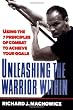 Unleashing the Warrior Within: Using the  7 Principles of Combat to Achieve Your Goals