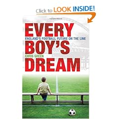 Every Boy's Dream: England's Football Future on the Line: Britain's Footballing Future