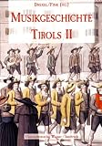 Produkt-Bild: Musikgeschichte Tirols Band 2: Von den Anf&auml;ngen bis ins 20. Jahrhundert. 3 B&auml;nde / Von der Fr&uuml;hen Neuzeit bis zum Ende des 19. Jahrhunderts: BD 2