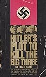 Hitler's plot to kill the big three