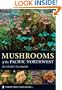 Mushrooms of the Pacific Northwest: Timber Press Field Guide (Timber Press Field Guides)
