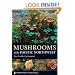 Mushrooms of the Pacific Northwest: Timber Press Field Guide (Timber Press Field Guides)