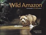 Wild Amazon: A Photographer's Incredible Journey