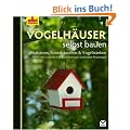 Selbst ist der Mann: Vogelh�user selbst bauen