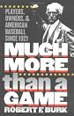 Much More Than a Game: Players, Owners, and American Baseball since 1921