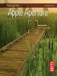 Focus On Apple Aperture: Focus on the...
