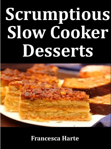 Scrumptious Slow Cooker Desserts (Slow Cooker Series)