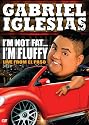 Gabriel Iglesias: I'm Not Fat  I'm Fluffy