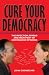 CURE YOUR DEMOCRACY: The Infection, Spread and Treatment of Contagious Opinions