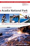Discover Acadia National Park, 3rd: AMC's Guide to the Best Hiking, Biking, and Paddling (AMC Discover Series)