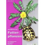 Handbuch der Futterpflanzen f�r Schildkr�ten und andere Reptilienvon "Marion Minch"