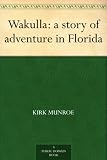 Wakulla: a story of adventure in Florida