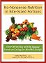 No-Nonsense Nutrition In Bite-Sized Portions: Over 50 Articles to Help Anyone Create an Eating for Health Lifestyle