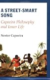 A Street-Smart Song: Capoeira Philosophy and Inner Life