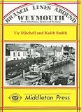 Branch lines around Weymouth, from Abbotsbury, Easton and the Quay