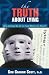 Books : The Truth About Lying: Why and How We All Do It and What to Do About It