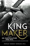King Maker: Applying Dr. Martin Luther King Jr.'s Leadership Lessons in Working with Athletes and Entertainers