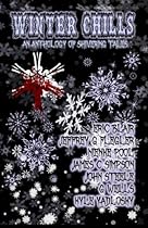Winter Chills: An Anthology of Holiday Horrors