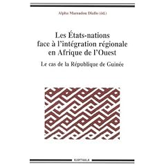 Les Etats-nations face � l'int�gration r�gionale en Afrique de l'Ouest - Le cas de la R�publique de Guin�e
