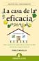La casa de la eficacia: C�mo sentar las bases de la productividad personal y organizacional (Gestion Conocimiento)