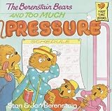 The Berenstain Bears And Too Much Pressure (First Time Books) The Berenstain Bears And Too Much Pressure