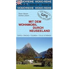 Mit dem Wohnmobil durch Neuseeland: Tipps, Tricks, Touren, Tolle Str�nde, pr�zise GPS-Daten