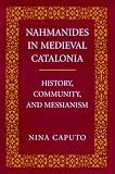 Nahmanides in Medieval Catalonia: History, Community, and Messianism