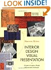 Interior Design Visual Presentation: A Guide to Graphics, Models & Presentation Techniques, Second Edition