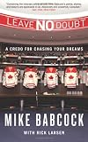 Leave No Doubt: A Credo for Chasing Your Dreams