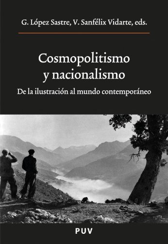 Cosmopolitismo y nacionalismo: De la ilustración al mundo contemporáneo (Spanish Edition)
