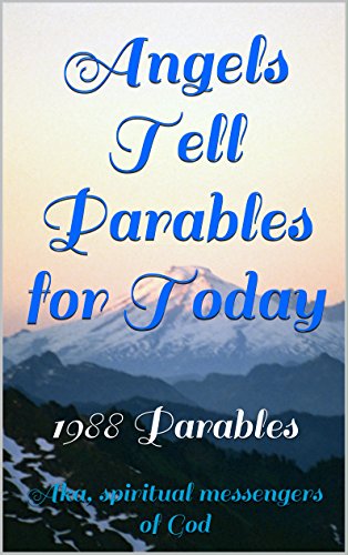 Angels Tell Parables for Today: 1988 Parables