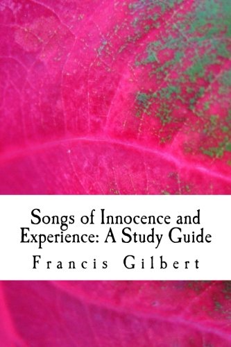 Songs of Innocence and Experience: A Study Guide (Gilbert's Study Guides) (Volume 10)