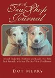 A Tea Shop Journal:A week in the life of Minnie and Lizzie (two little Jack Russells) who run The Sea View Tea Rooms
