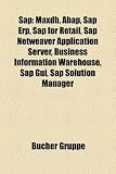 SAP: Maxdb, ABAP, SAP Erp, SAP for Retail, SAP Netweaver Application Server, Business Information Warehouse, SAP GUI, SAP S