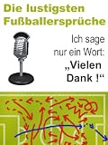 Verbalakrobatik - Die lustigsten Fussballersprüche und Zitate von Fussballern