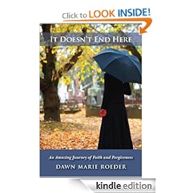 It Doesn't End Here: An Amazing Journey of Faith and Forgiveness